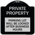 Signmission Private Property Parking Lot Will Locked After Business Hours Alum Sign, 18" x 18", BS-1818-23249 A-DES-BS-1818-23249
